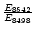 $\frac{E_{8542}}{E_{8498}}$