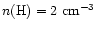 $n({\rm H}) = 2 ~{\rm cm}^{-3}$