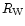 $R_{\rm W}$
