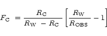 \begin{displaymath}\mbox{$F_{\rm C}$ }= {{\mbox{$R_{\rm C}$ }}\over{\mbox{$R_{\r...
...t[{{\mbox{$R_{\rm W}$ }}\over{\mbox{$R_{\rm OBS}$ }}}-1\right]
\end{displaymath}