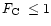 $\mbox{$F_{\rm C}$ }\le 1$