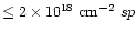 $\le 2 \times 10^{18}~{\rm cm}^{-2}~\Tsub sp$