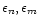 $\epsilon_n,\epsilon_m$