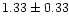 $1.33 \pm 0.33$
