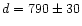 $d=790 \pm 30$