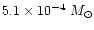 $5.1 \times 10^{-4}~M_{\odot}$