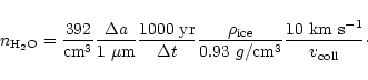 \begin{displaymath}
n_{{\rm H_2O}} = \frac{392}{\rm cm^{3}}
\frac{\Delta a}{1~{\...
...{0.93~g/\rm cm^3}
\frac{10~\rm km~s^{-1}}{v_{{\rm coll}}}\cdot
\end{displaymath}