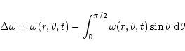 \begin{displaymath}\Delta \omega = \omega(r,\theta,t) - \int_0^{\pi/2}\omega(r,\theta,t)
\sin \theta ~\mathrm{d}\theta
\end{displaymath}