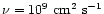 $\nu=10^{9}~\mbox{cm}^2~\mbox{s}^{-1}$