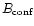 $B_{\mbox{\scriptsize conf}}$