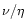$\nu/\eta$