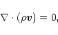 \begin{displaymath}\nabla\cdot ( \rho {\vec v}) = 0 ,
\end{displaymath}
