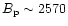 $B_{\rm p}\sim 2570$