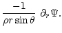$\displaystyle \frac{-1}{\rho r \sin\theta} ~\partial_r \Psi .$