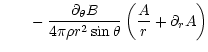 $\displaystyle \phantom{L =}- \frac{\partial_{\theta} B}{4\pi\rho r^2\sin\theta}
\left(\frac{A}{r}+\partial_r A \right)$