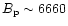 $B_{\rm p}\sim 6660$