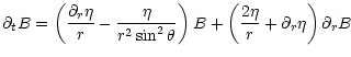 $\displaystyle \partial_t B = \left( \frac{\partial_r \eta}{r} -
\frac{\eta}{r^2...
...eta} \right) B + \left( \frac{2 \eta}{r} +
\partial_r \eta \right) \partial_r B$