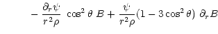 $\displaystyle \phantom{M_2 =} - \frac{\partial_r\psi}{r^2 \rho}~\cos^2\theta~ B
+\frac{\psi}{r^2 \rho} (1-3\cos^2\theta)~\partial_r B$