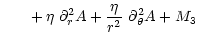 $\displaystyle \phantom{\partial_t A} + \eta ~ \partial^2_r A
+ \frac{\eta}{r^2} ~ \partial^2_{\theta} A
+ M_3$