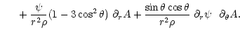 $\displaystyle \phantom{M_3} + \frac{\psi}{r^2 \rho} (1-3\cos^2\theta)~\partial_...
...+ \frac{\sin\theta\cos\theta}{r^2 \rho}~\partial_r \psi~\
\partial_{\theta} A .$