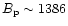 $B_{\rm p}\sim 1386$
