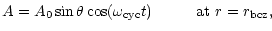 $\displaystyle A=A_0 \sin\theta \cos (\omega_{\mbox{\scriptsize cyc}}t) \hspace{1 cm} \mbox{at } r = r_{\mbox{\scriptsize bcz}},$