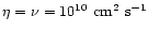 $\eta=\nu=10^{10}~\mbox{cm}^2~\mbox{s}^{-1}$