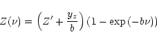 \begin{displaymath}Z (\nu)= \left(Z'+ \frac{y_z}{b}\right)
\left(1 - \exp \left(-b \nu\right)\right)
\end{displaymath}