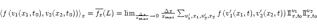 \begin{displaymath}\begin{array}{l}
\left\langle f\left( v_{1}(x_{1},t_{0}),v_{2...
...I\!I}^{v_{1}}_{x,t_{0}}{\rm I\!I}^{v_{2}}_{x,t_{0}}
\end{array}\end{displaymath}