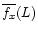 \( \overline{f_{x}}(L) \)
