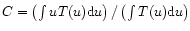 \( C=\left( \int uT(u){\rm d}u\right) /\left( \int T(u){\rm d}u\right) \)