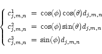\begin{displaymath}\left\{ \begin{array}{lcl}
c^{1}_{j,m,n} & = & \cos(\phi )\co...
...m]
c^{3}_{j,m,n} & = & \sin(\phi )d_{j,m,n}
\end{array}\right. \end{displaymath}