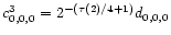 $c^{3}_{0,0,0} = 2^{-(\tau (2)/4+1)}d_{0,0,0}$