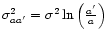 $\sigma ^{2}_{aa'}=\sigma ^{2}\ln \left( \frac{a'}{a}\right)$