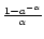 $\frac{1-a^{-\alpha }}{\alpha }$