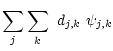 $\displaystyle \sum_{j}\sum_{k}~ d_{j,k}~ \psi _{j,k}$