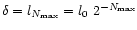 $\delta =l_{N_{\max }}=l_{0}~ 2^{-N_{\max }}$
