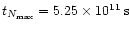 $t_{N_{\max }}=5.25\times 10^{11}\: {\rm s}$