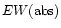$EW({\rm abs})$