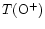 $T({\rm O}^{+})$