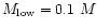 $M_{\rm low}=0.1~M$