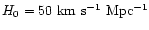 $ H_0=50~\rm {km~s^{-1}~Mpc^{-1}}$