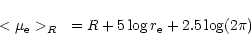 \begin{displaymath}<\mu_{\rm e}>_R~=R +5\log r_{\rm e} +2.5\log (2\pi)
\end{displaymath}