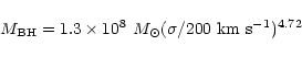 \begin{displaymath}M_{\rm BH}=1.3 \times 10^8~M_\odot (\sigma/200~\rm km~s^{-1})^{4.72}
\end{displaymath}