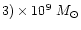 $3) \times 10^9~M_\odot$