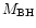 $M_{\rm BH}$