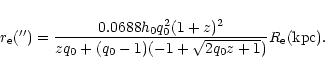 \begin{displaymath}r_{\rm e}('') =\frac{0.0688h_0q_0^2(1+z)^2}{zq_0+(q_0-1)(-1+\sqrt{2q_0z+1})} R_{\rm e}(\rm {kpc}).
\end{displaymath}