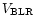 $V_{\rm BLR}$