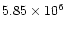 $5.85\times 10^6$
