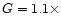 $G=1.1 \times$